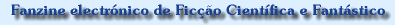 [Fanzine electr�nico de Fic��o Cient�fica e Fant�stico]